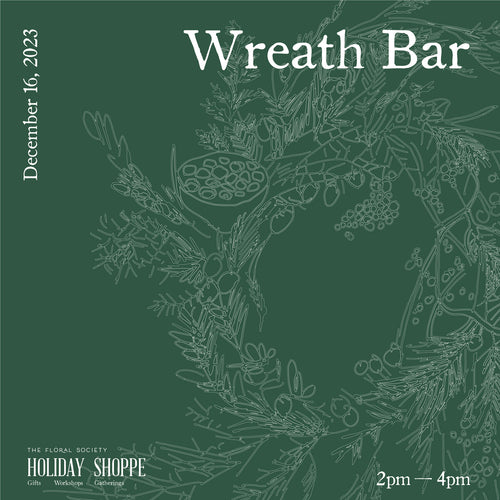Dec 16th - Wreath Bar at The Holiday Shoppe