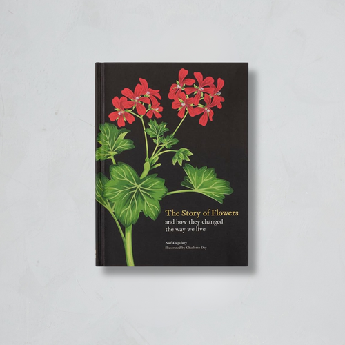 The Story of Flowers: And How They Changed the Way We Live