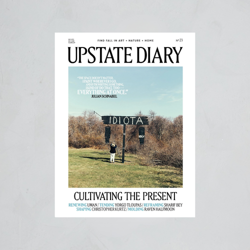 Upstate Diary Magazine - Issue 23 - Cultivating the Present