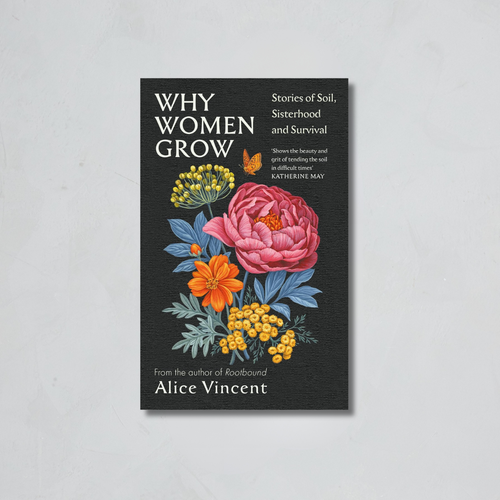 Why Women Grow: Stories of Soil, Sisterhood, and Survival