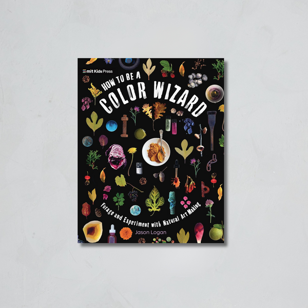 How to Be a Color Wizard: Forage and Experiment with Natural Art